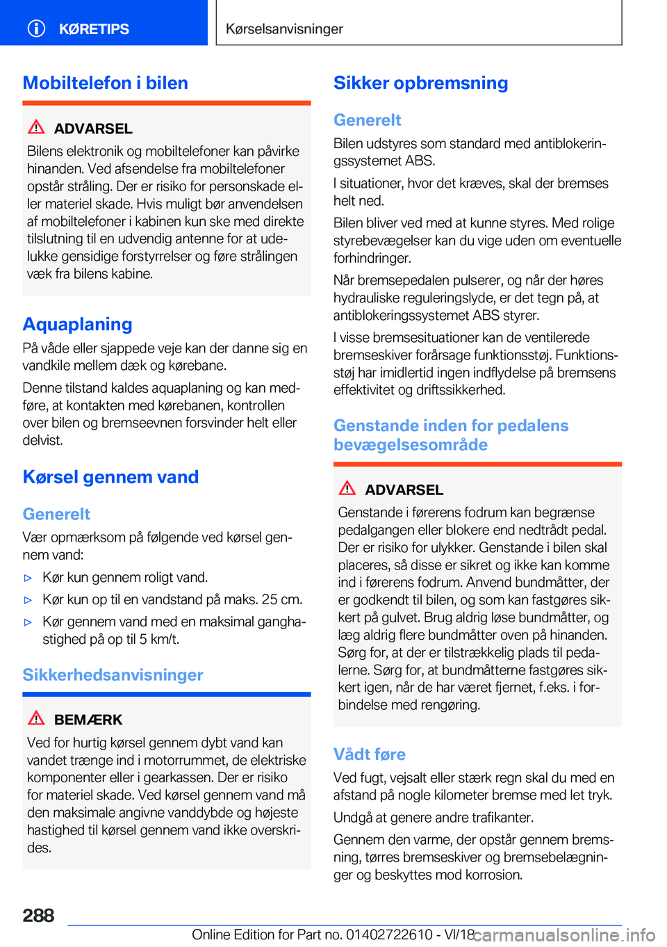 BMW 5 SERIES 2019  InstruktionsbØger (in Danish) �M�o�b�i�l�t�e�l�e�f�o�n��i��b�i�l�e�n
�A�D�V�A�R�S�E�L
�B�i�l�e�n�s��e�l�e�k�t�r�o�n�i�k��o�g��m�o�b�i�l�t�e�l�e�f�o�n�e�r��k�a�n��p�å�v�i�r�k�e
�h�i�n�a�n�d�e�n�.��V�e�d��a�f�s�e�n�d�e�l�s