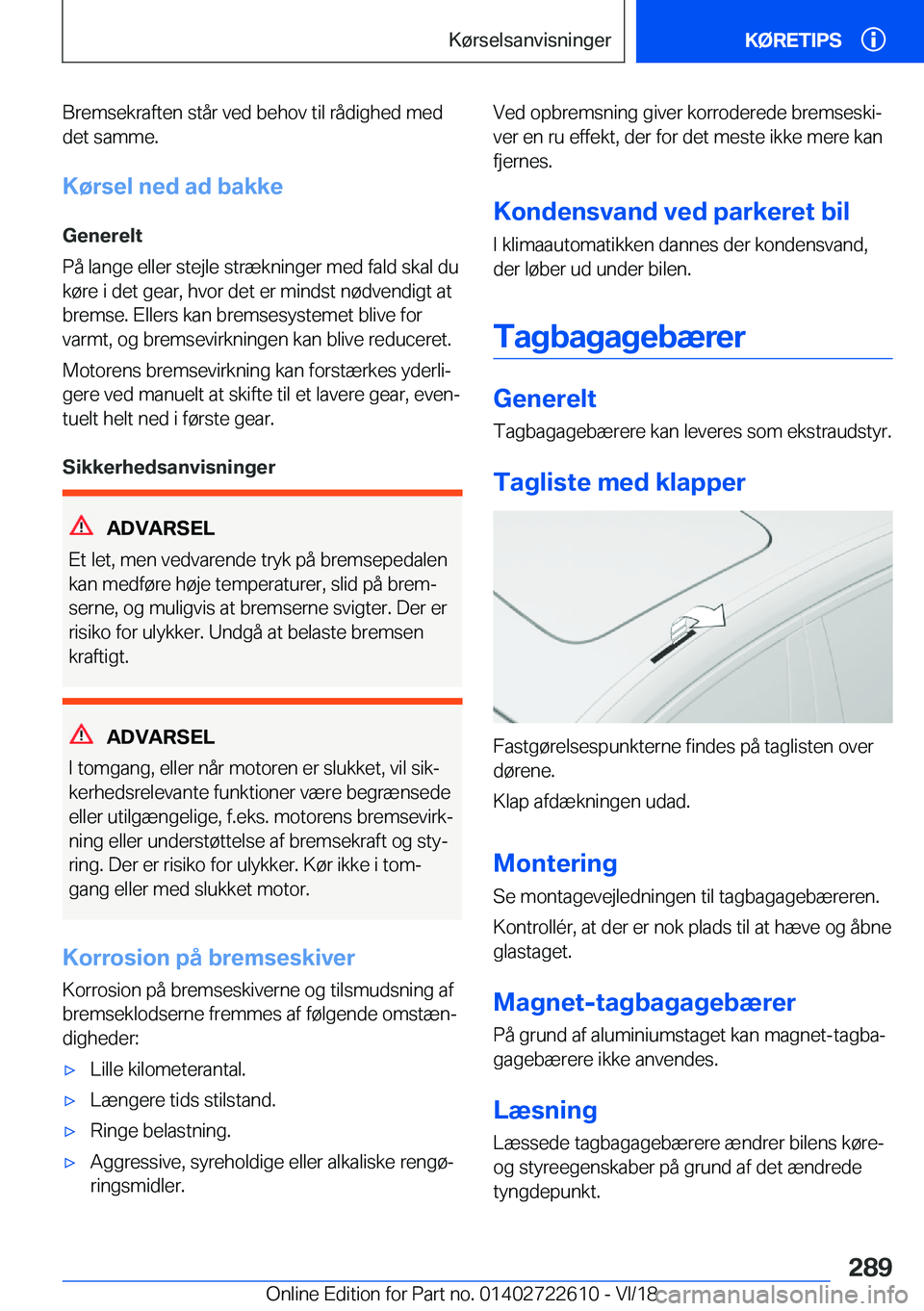 BMW 5 SERIES 2019  InstruktionsbØger (in Danish) �B�r�e�m�s�e�k�r�a�f�t�e�n��s�t�å�r��v�e�d��b�e�h�o�v��t�i�l��r�å�d�i�g�h�e�d��m�e�d�d�e�t��s�a�m�m�e�.
�K�