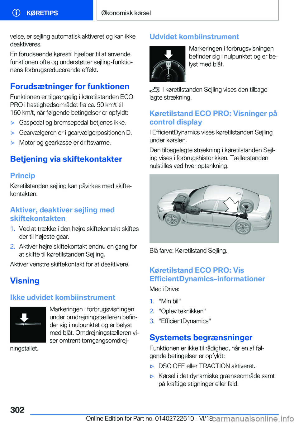 BMW 5 SERIES 2019  InstruktionsbØger (in Danish) �v�e�l�s�e�,��e�r��s�e�j�l�i�n�g��a�u�t�o�m�a�t�i�s�k��a�k�t�i�v�e�r�e�t��o�g��k�a�n��i�k�k�e
�d�e�a�k�t�i�v�e�r�e�s�.
�E�n��f�o�r�u�d�s�e�e�n�d�e��k�