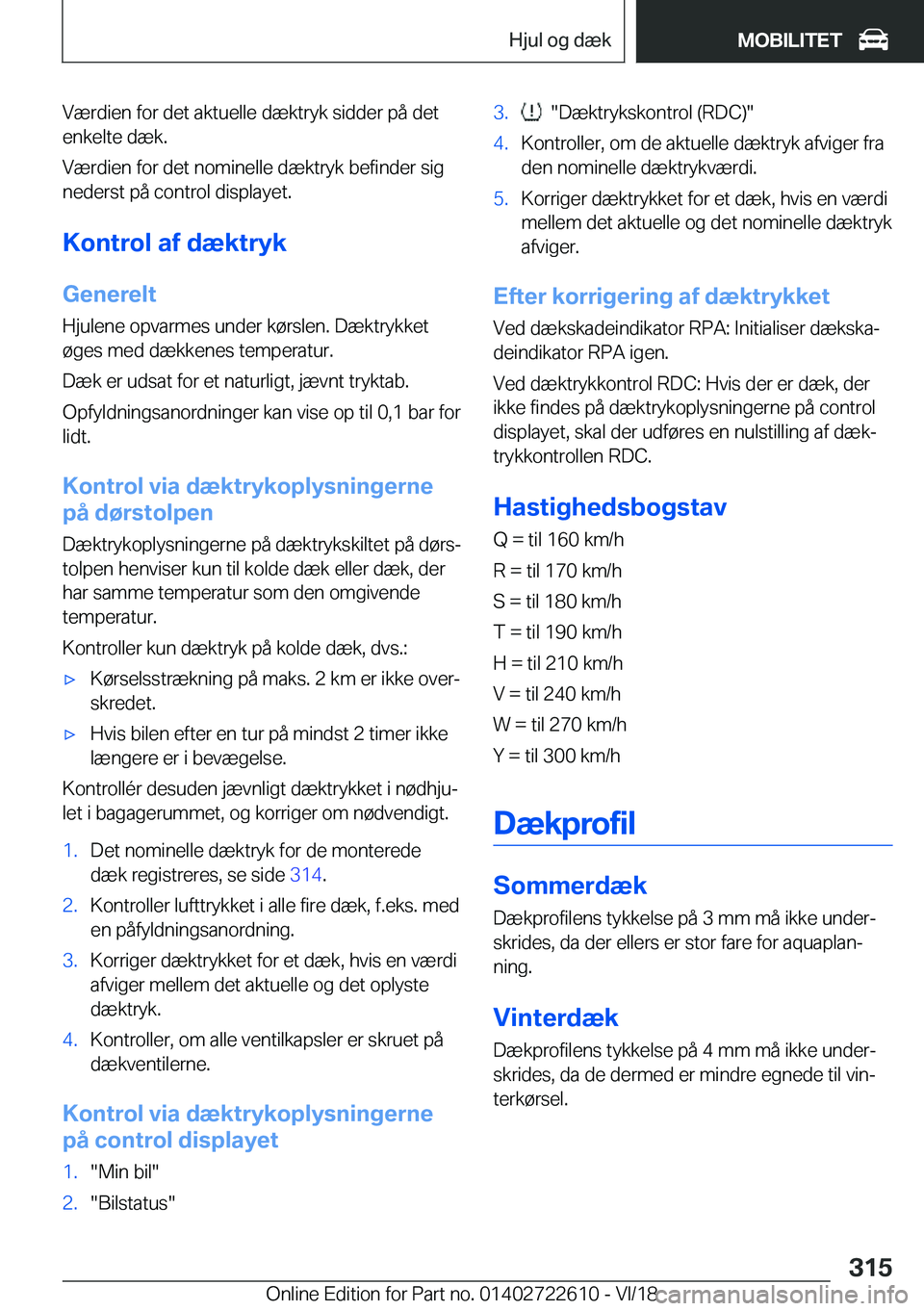 BMW 5 SERIES 2019  InstruktionsbØger (in Danish) �V�æ�r�d�i�e�n��f�o�r��d�e�t��a�k�t�u�e�l�l�e��d�æ�k�t�r�y�k��s�i�d�d�e�r��p�å��d�e�t�e�n�k�e�l�t�e��d�æ�k�.
�V�æ�r�d�i�e�n��f�o�r��d�e�t��n�o�m�i�n�e�l�l�e��d�æ�k�t�r�y�k��b�e�f�i�