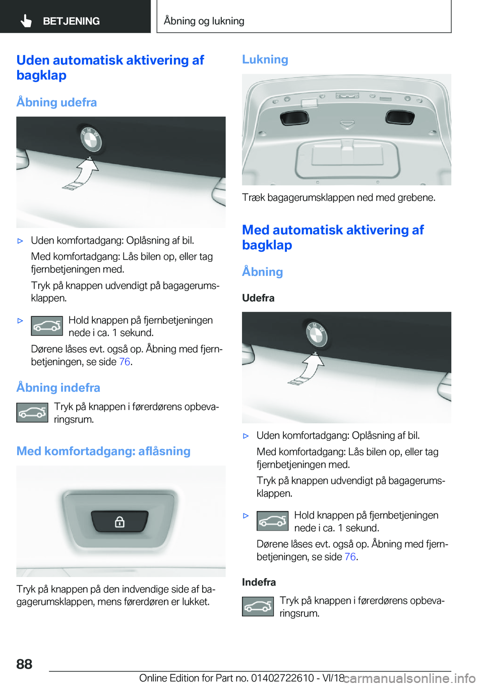 BMW 5 SERIES 2019  InstruktionsbØger (in Danish) �U�d�e�n��a�u�t�o�m�a�t�i�s�k��a�k�t�i�v�e�r�i�n�g��a�f
�b�a�g�k�l�a�p
�Å�b�n�i�n�g��u�d�e�f�r�a'x�U�d�e�n��k�o�m�f�o�r�t�a�d�g�a�n�g�:��O�p�l�å�s�n�i�n�g��a�f��b�i�l�.
�M�e�d��k�o�m�f�