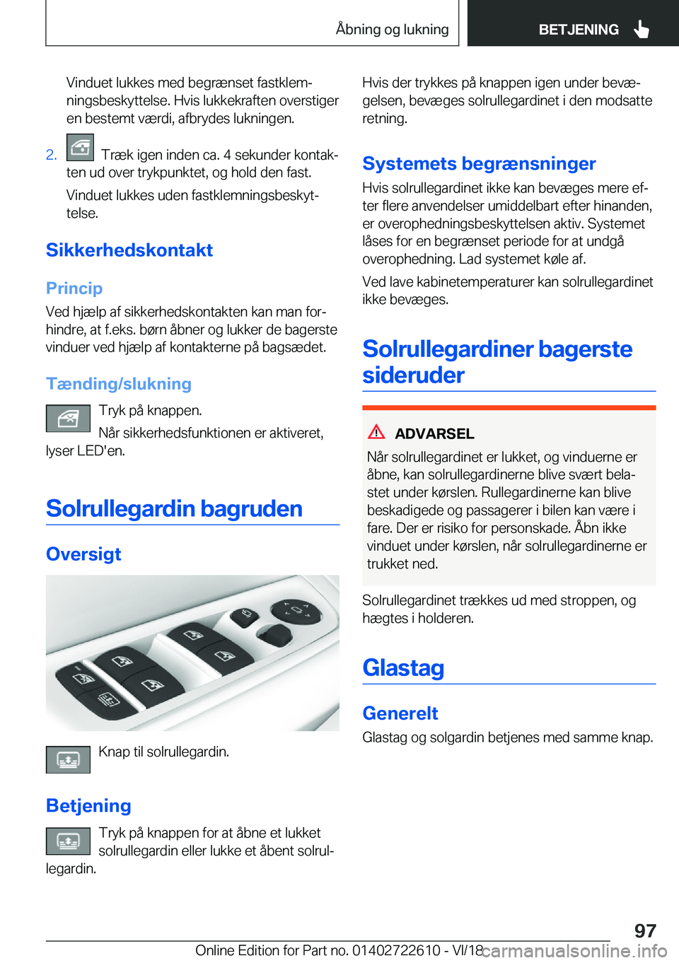 BMW 5 SERIES 2019  InstruktionsbØger (in Danish) �V�i�n�d�u�e�t��l�u�k�k�e�s��m�e�d��b�e�g�r�æ�n�s�e�t��f�a�s�t�k�l�e�mj
�n�i�n�g�s�b�e�s�k�y�t�t�e�l�s�e�.��H�v�i�s��l�u�k�k�e�k�r�a�f�t�e�n��o�v�e�r�s�t�i�g�e�r �e�n��b�e�s�t�e�m�t��v�æ�r