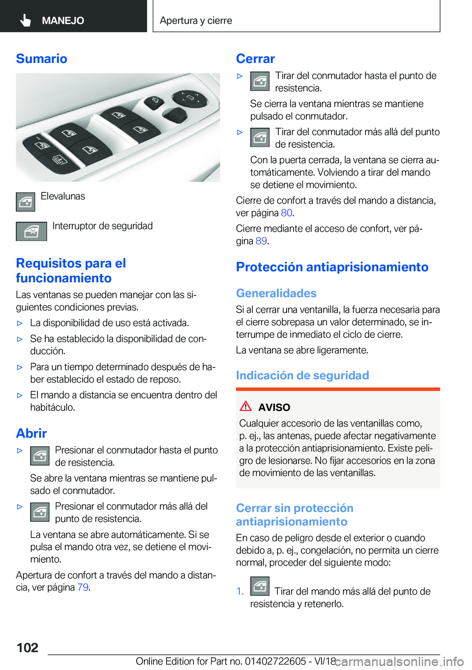 BMW 5 SERIES 2019  Manuales de Empleo (in Spanish) �S�u�m�a�r�i�o
�E�l�e�v�a�l�u�n�a�s�I�n�t�e�r�r�u�p�t�o�r��d�e��s�e�g�u�r�i�d�a�d
�R�e�q�u�i�s�i�t�o�s��p�a�r�a��e�l
�f�u�n�c�i�o�n�a�m�i�e�n�t�o
�L�a�s��v�e�n�t�a�n�a�s��s�e��p�u�e�d�e�n��m�a
