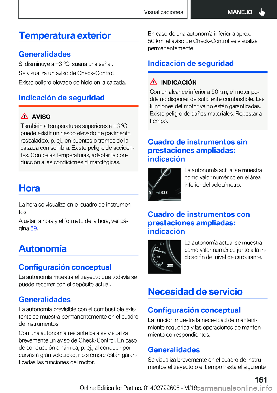 BMW 5 SERIES 2019  Manuales de Empleo (in Spanish) �T�e�m�p�e�r�a�t�u�r�a��e�x�t�e�r�i�o�r
�G�e�n�e�r�a�l�i�d�a�d�e�s
�S�i��d�i�s�m�i�n�u�y�e��a��+�3�