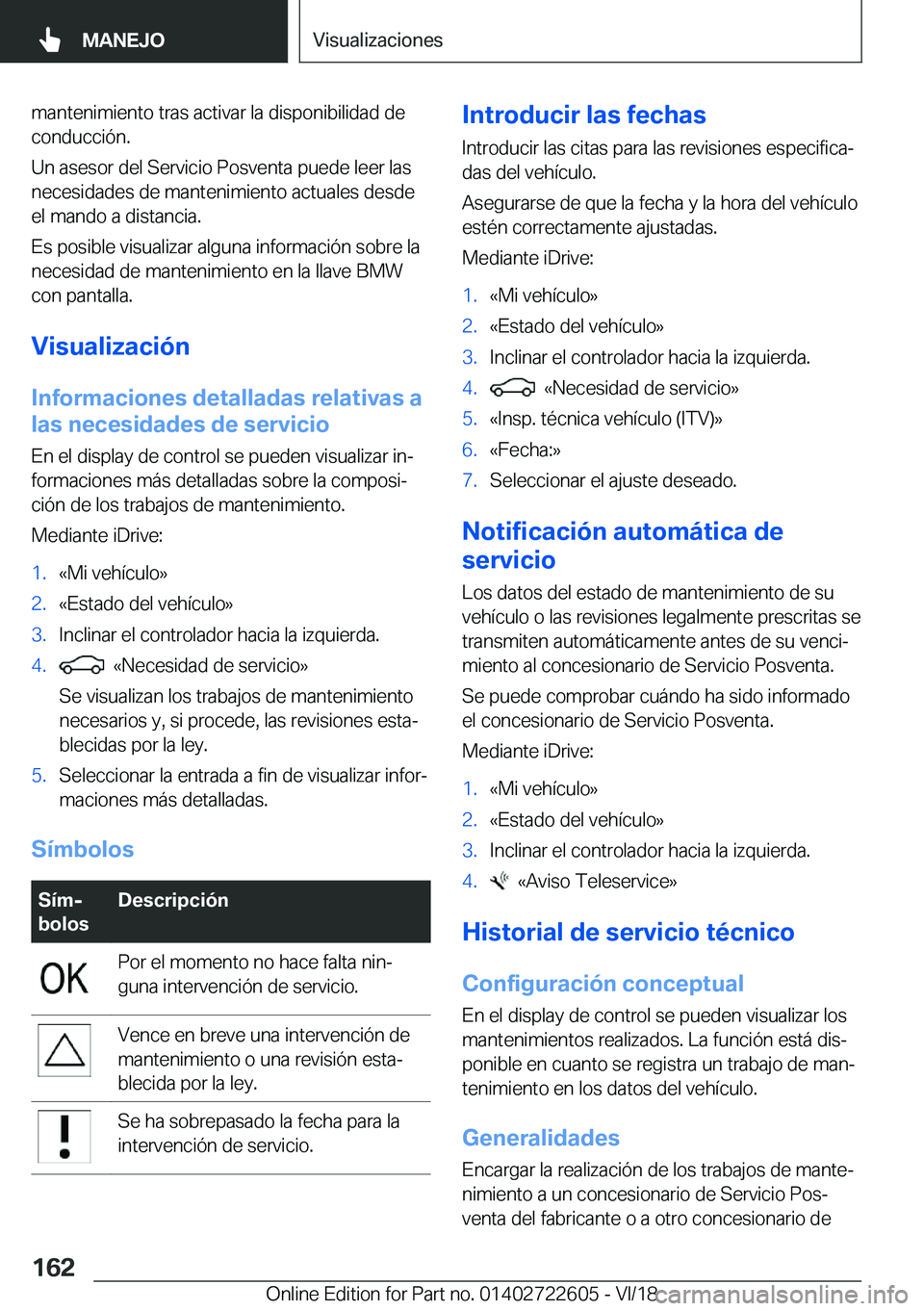 BMW 5 SERIES 2019  Manuales de Empleo (in Spanish) �m�a�n�t�e�n�i�m�i�e�n�t�o��t�r�a�s��a�c�t�i�v�a�r��l�a��d�i�s�p�o�n�i�b�i�l�i�d�a�d��d�e�c�o�n�d�u�c�c�i�