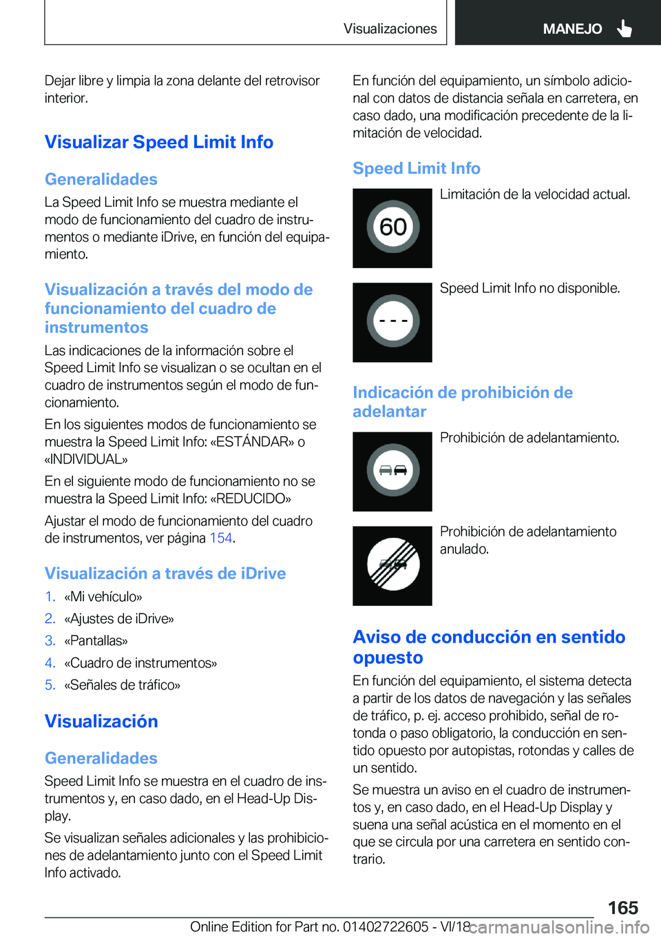 BMW 5 SERIES 2019  Manuales de Empleo (in Spanish) �D�e�j�a�r��l�i�b�r�e��y��l�i�m�p�i�a��l�a��z�o�n�a��d�e�l�a�n�t�e��d�e�l��r�e�t�r�o�v�i�s�o�r�i�n�t�e�r�i�o�r�.
�V�i�s�u�a�l�i�z�a�r��S�p�e�e�d��L�i�m�i�t��I�n�f�o �G�e�n�e�r�a�l�i�d�a�d�e