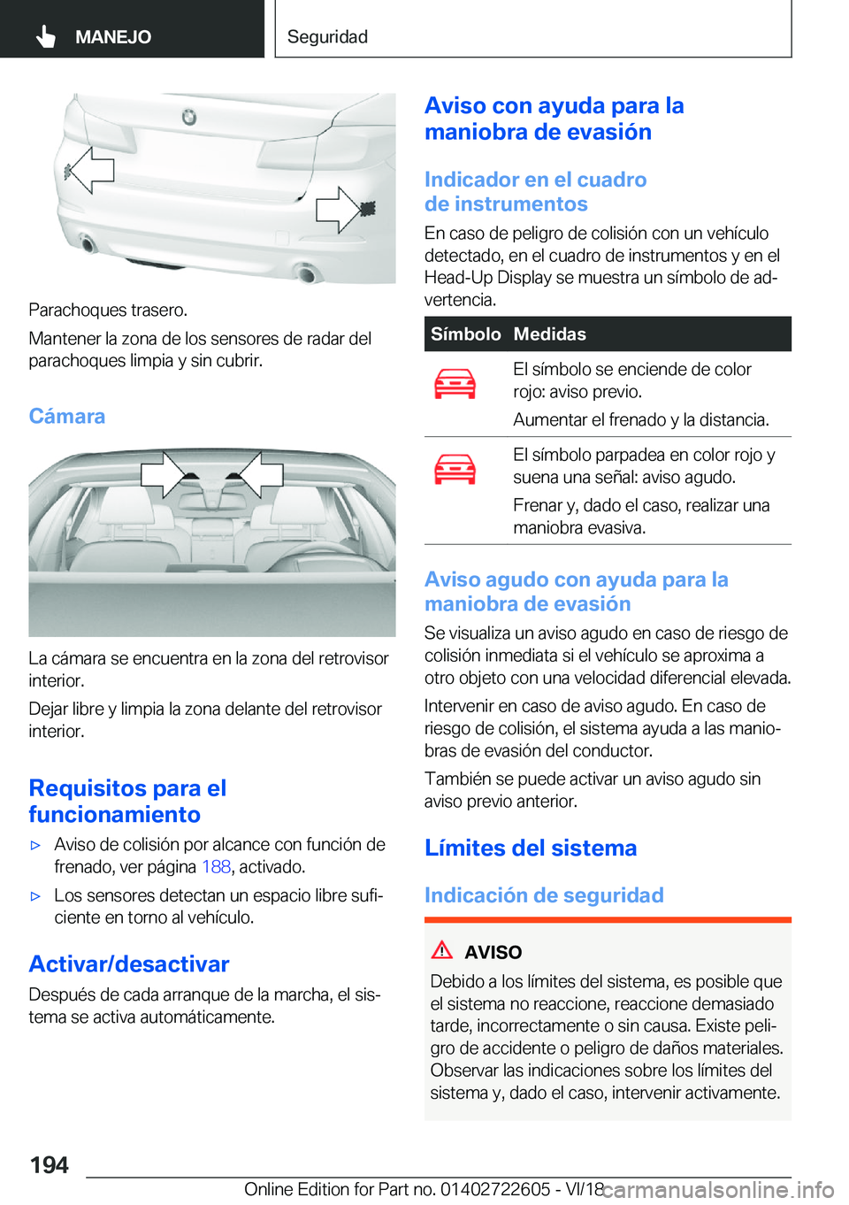BMW 5 SERIES 2019  Manuales de Empleo (in Spanish) �P�a�r�a�c�h�o�q�u�e�s��t�r�a�s�e�r�o�.
�M�a�n�t�e�n�e�r��l�a��z�o�n�a��d�e��l�o�s��s�e�n�s�o�r�e�s��d�e��r�a�d�a�r��d�e�l
�p�a�r�a�c�h�o�q�u�e�s��l�i�m�p�i�a��y��s�i�n��c�u�b�r�i�r�.
�C�