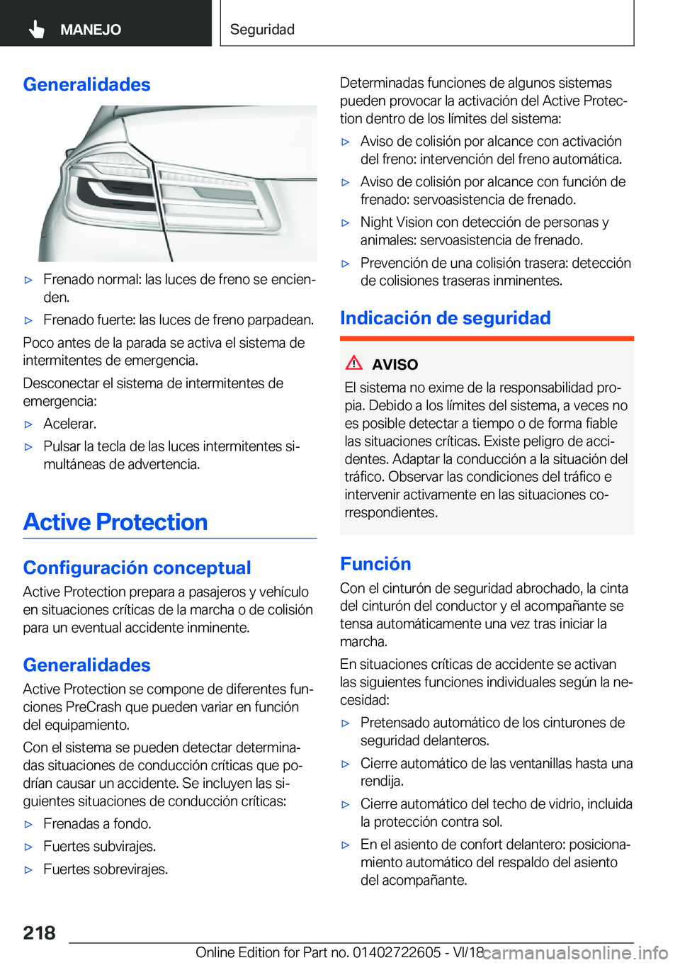 BMW 5 SERIES 2019  Manuales de Empleo (in Spanish) �G�e�n�e�r�a�l�i�d�a�d�e�sx�F�r�e�n�a�d�o��n�o�r�m�a�l�:��l�a�s��l�u�c�e�s��d�e��f�r�e�n�o��s�e��e�n�c�i�e�nª�d�e�n�.x�F�r�e�n�a�d�o��f�u�e�r�t�e�:��l�a�s��l�u�c�e�s��d�e��f�r�e�n�o��