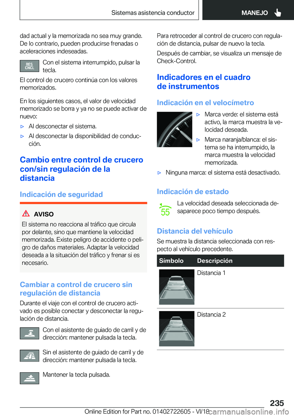 BMW 5 SERIES 2019  Manuales de Empleo (in Spanish) �d�a�d��a�c�t�u�a�l��y��l�a��m�e�m�o�r�i�z�a�d�a��n�o��s�e�a��m�u�y��g�r�a�n�d�e�.
�D�e��l�o��c�o�n�t�r�a�r�i�o�,��p�u�e�d�e�n��p�r�o�d�u�c�i�r�s�e��f�r�e�n�a�d�a�s��o
�a�c�e�l�e�r�a�c�i