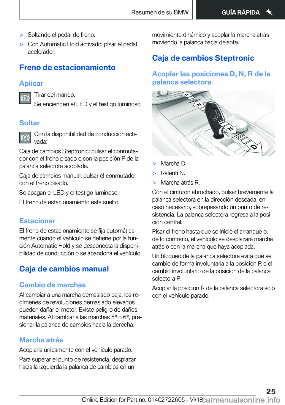 BMW 5 SERIES 2019  Manuales de Empleo (in Spanish) x�S�o�l�t�a�n�d�o��e�l��p�e�d�a�l��d�e��f�r�e�n�o�.x�C�o�n��A�u�t�o�m�a�t�i�c��H�o�l�d��a�c�t�i�v�a�d�o�:��p�i�s�a�r��e�l��p�e�d�a�l�a�c�e�l�e�r�a�d�o�r�.
�F�r�e�n�o��d�e��e�s�t�a�c�i�o�