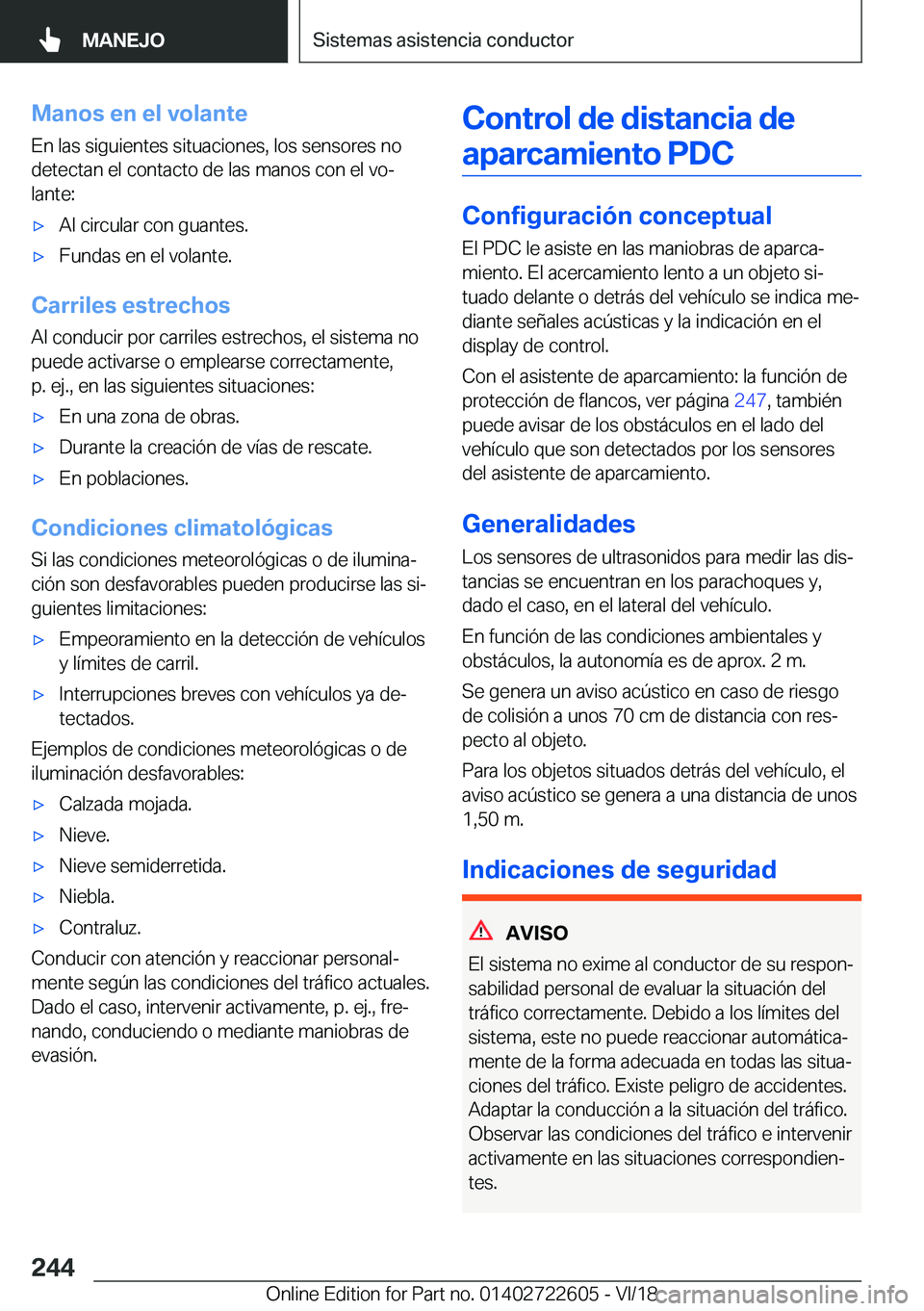BMW 5 SERIES 2019  Manuales de Empleo (in Spanish) �M�a�n�o�s��e�n��e�l��v�o�l�a�n�t�e
�E�n��l�a�s��s�i�g�u�i�e�n�t�e�s��s�i�t�u�a�c�i�o�n�e�s�,��l�o�s��s�e�n�s�o�r�e�s��n�o
�d�e�t�e�c�t�a�n��e�l��c�o�n�t�a�c�t�o��d�e��l�a�s��m�a�n�o�s�