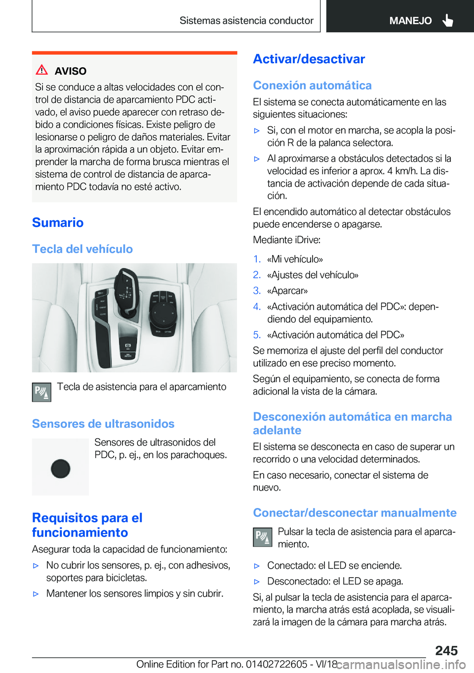 BMW 5 SERIES 2019  Manuales de Empleo (in Spanish) �A�V�I�S�O
�S�i��s�e��c�o�n�d�u�c�e��a��a�l�t�a�s��v�e�l�o�c�i�d�a�d�e�s��c�o�n��e�l��c�o�nª �t�r�o�l��d�e��d�i�s�t�a�n�c�i�a��d�e��a�p�a�r�c�a�m�i�e�n�t�o��P�D�C��a�c�t�iª
�v�a�d�o�