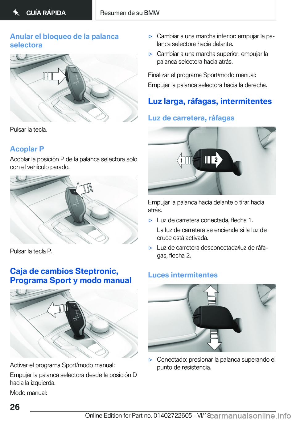 BMW 5 SERIES 2019  Manuales de Empleo (in Spanish) �A�n�u�l�a�r��e�l��b�l�o�q�u�e�o��d�e��l�a��p�a�l�a�n�c�a
�s�e�l�e�c�t�o�r�a
�P�u�l�s�a�r��l�a��t�e�c�l�a�.
�A�c�o�p�l�a�r��P
�A�c�o�p�l�a�r��l�a��p�o�s�i�c�i�
