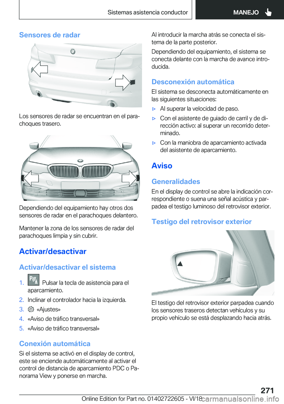 BMW 5 SERIES 2019  Manuales de Empleo (in Spanish) �S�e�n�s�o�r�e�s��d�e��r�a�d�a�r
�L�o�s��s�e�n�s�o�r�e�s��d�e��r�a�d�a�r��s�e��e�n�c�u�e�n�t�r�a�n��e�n��e�l��p�a�r�aª
�c�h�o�q�u�e�s��t�r�a�s�e�r�o�.
�D�e�p�e�n�d�i�e�n�d�o��d�e�l��e�q