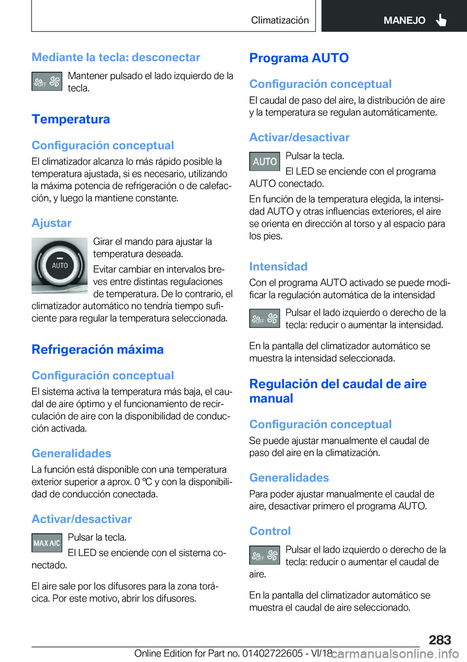 BMW 5 SERIES 2019  Manuales de Empleo (in Spanish) �M�e�d�i�a�n�t�e��l�a��t�e�c�l�a�:��d�e�s�c�o�n�e�c�t�a�r�M�a�n�t�e�n�e�r��p�u�l�s�a�d�o��e�l��l�a�d�o��i�z�q�u�i�e�r�d�o��d�e��l�a
�t�e�c�l�a�.
�T�e�m�p�e�r�a�t�u�r�a
�C�o�n�f�i�g�u�r�a�c�i�