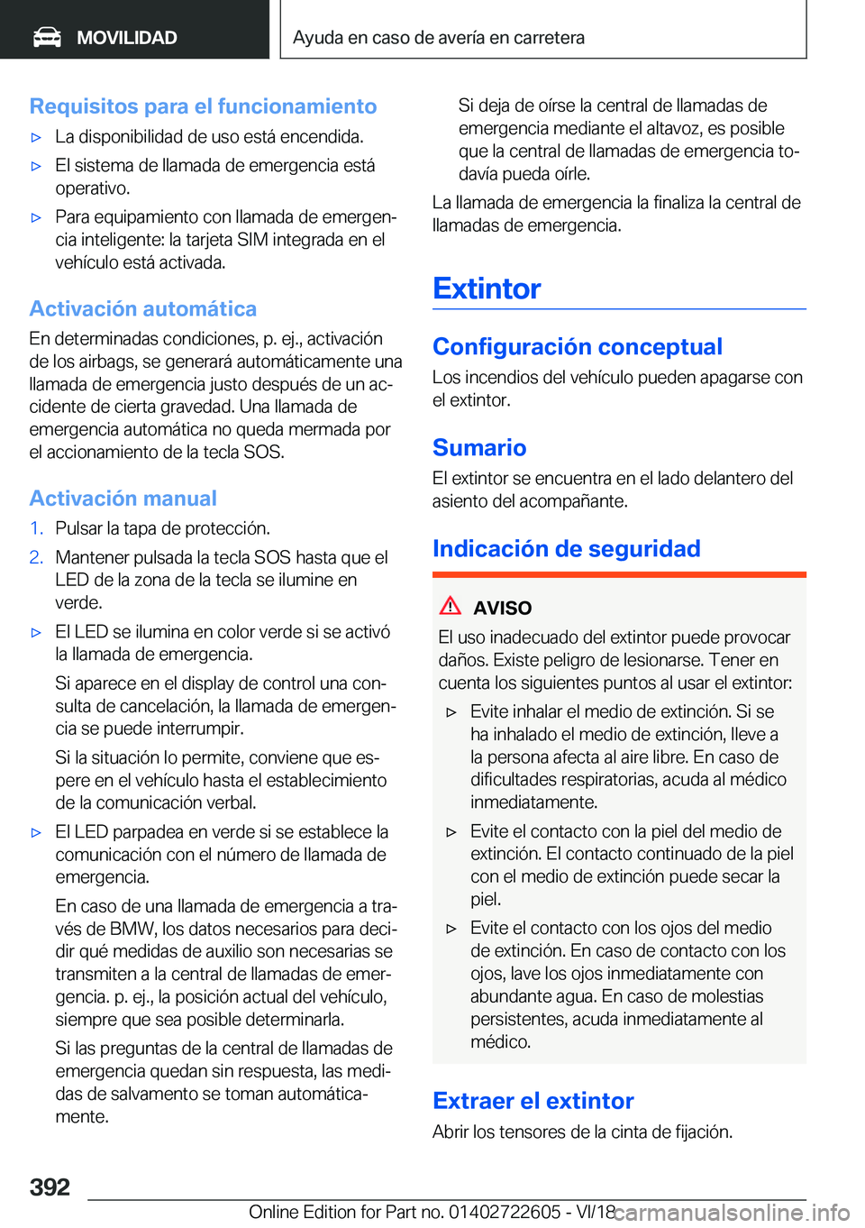 BMW 5 SERIES 2019  Manuales de Empleo (in Spanish) �R�e�q�u�i�s�i�t�o�s��p�a�r�a��e�l��f�u�n�c�i�o�n�a�m�i�e�n�t�ox�L�a��d�i�s�p�o�n�i�b�i�l�i�d�a�d��d�e��u�s�o��e�s�t�