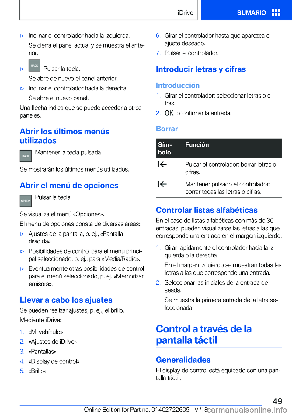 BMW 5 SERIES 2019  Manuales de Empleo (in Spanish) x�I�n�c�l�i�n�a�r��e�l��c�o�n�t�r�o�l�a�d�o�r��h�a�c�i�a��l�a��i�z�q�u�i�e�r�d�a�.
�S�e��c�i�e�r�r�a��e�l��p�a�n�e�l��a�c�t�u�a�l��y��s�e��m�u�e�s�t�r�a��e�l��a�n�t�eª �r�i�o�r�.x��