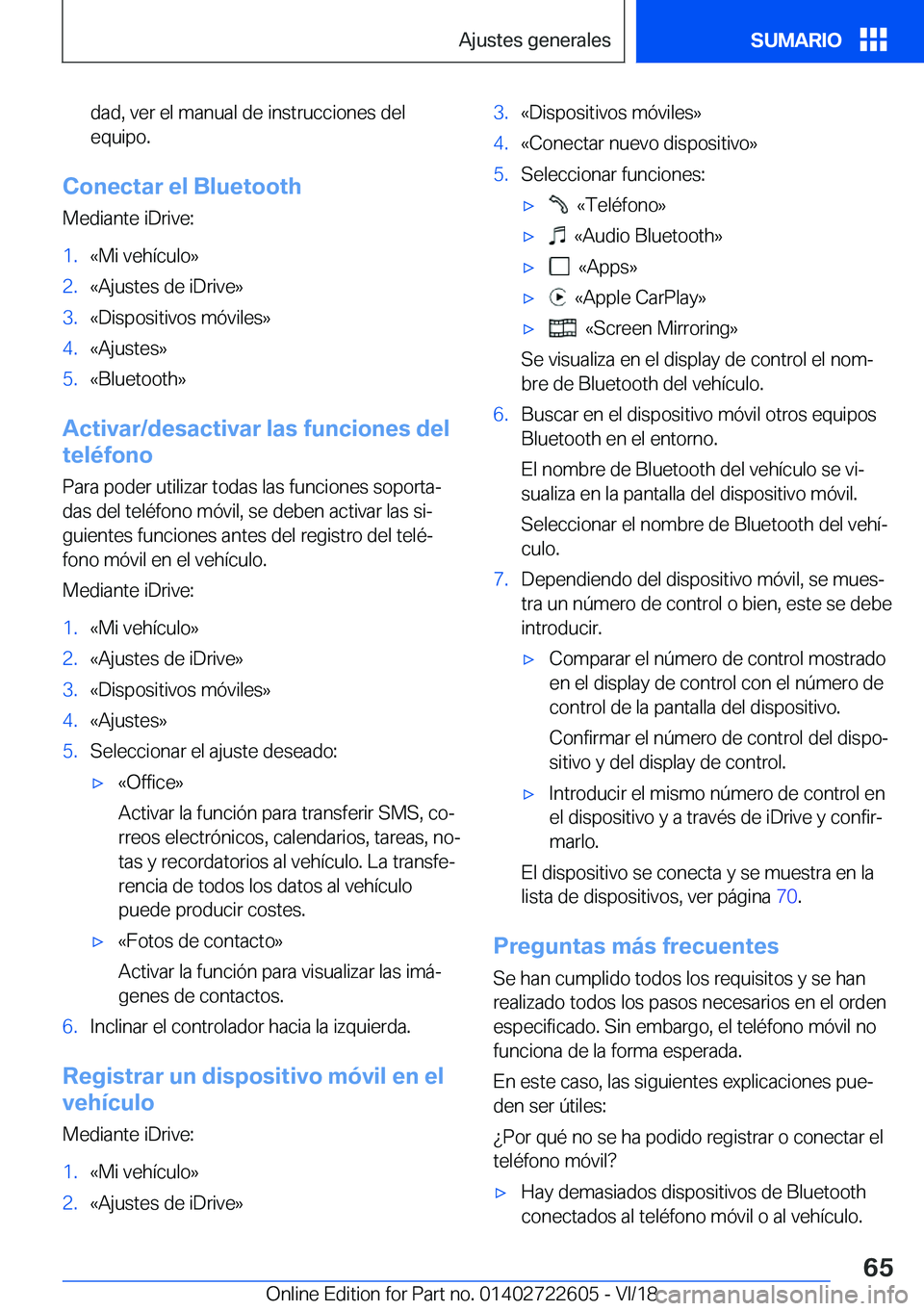 BMW 5 SERIES 2019  Manuales de Empleo (in Spanish) �d�a�d�,��v�e�r��e�l��m�a�n�u�a�l��d�e��i�n�s�t�r�u�c�c�i�o�n�e�s��d�e�l
�e�q�u�i�p�o�.
�C�o�n�e�c�t�a�r��e�l��B�l�u�e�t�o�o�t�h
�M�e�d�i�a�n�t�e��i�D�r�i�v�e�:
�1�.�«�M�i��v�e�h�