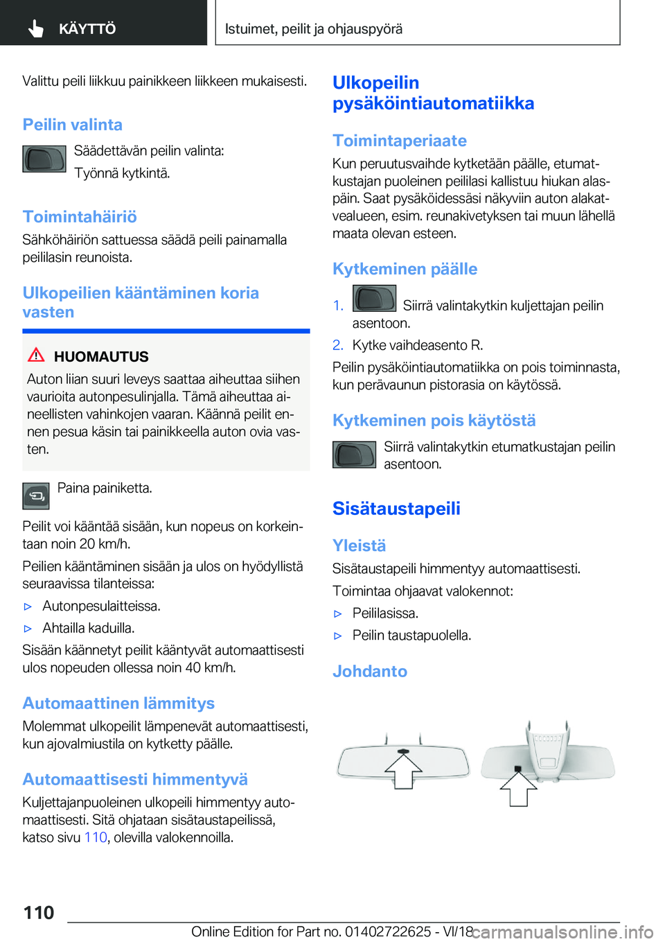 BMW 5 SERIES 2019  Omistajan Käsikirja (in Finnish) �V�a�l�i�t�t�u��p�e�i�l�i��l�i�i�k�k�u�u��p�a�i�n�i�k�k�e�e�n��l�i�i�k�k�e�e�n��m�u�k�a�i�s�e�s�t�i�.
�P�e�i�l�i�n��v�a�l�i�n�t�a �S�