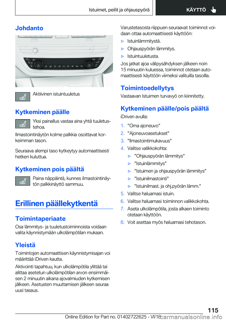BMW 5 SERIES 2019  Omistajan Käsikirja (in Finnish) �J�o�h�d�a�n�t�o
�A�k�t�i�i�v�i�n�e�n��i�s�t�u�i�n�t�u�u�l�e�t�u�s
�K�y�t�k�e�m�i�n�e�n��p�