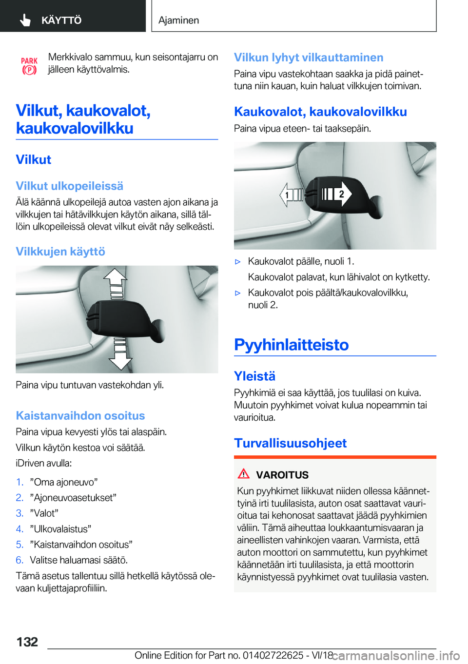 BMW 5 SERIES 2019  Omistajan Käsikirja (in Finnish) �M�e�r�k�k�i�v�a�l�o��s�a�m�m�u�u�,��k�u�n��s�e�i�s�o�n�t�a�j�a�r�r�u��o�n
�j�