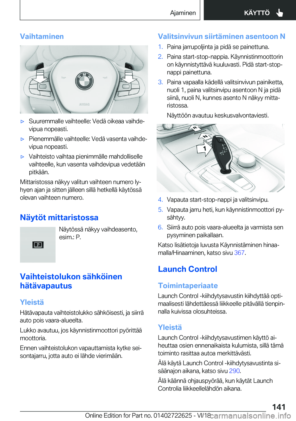 BMW 5 SERIES 2019  Omistajan Käsikirja (in Finnish) �V�a�i�h�t�a�m�i�n�e�n'x�S�u�u�r�e�m�m�a�l�l�e��v�a�i�h�t�e�e�l�l�e�:��V�e�d�