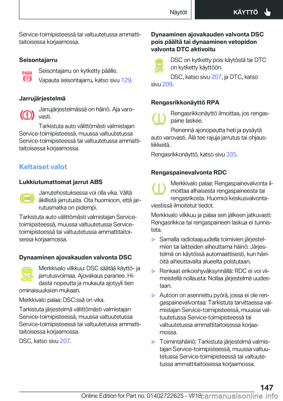 BMW 5 SERIES 2019  Omistajan Käsikirja (in Finnish) �S�e�r�v�i�c�e�-�t�o�i�m�i�p�i�s�t�e�e�s�s�