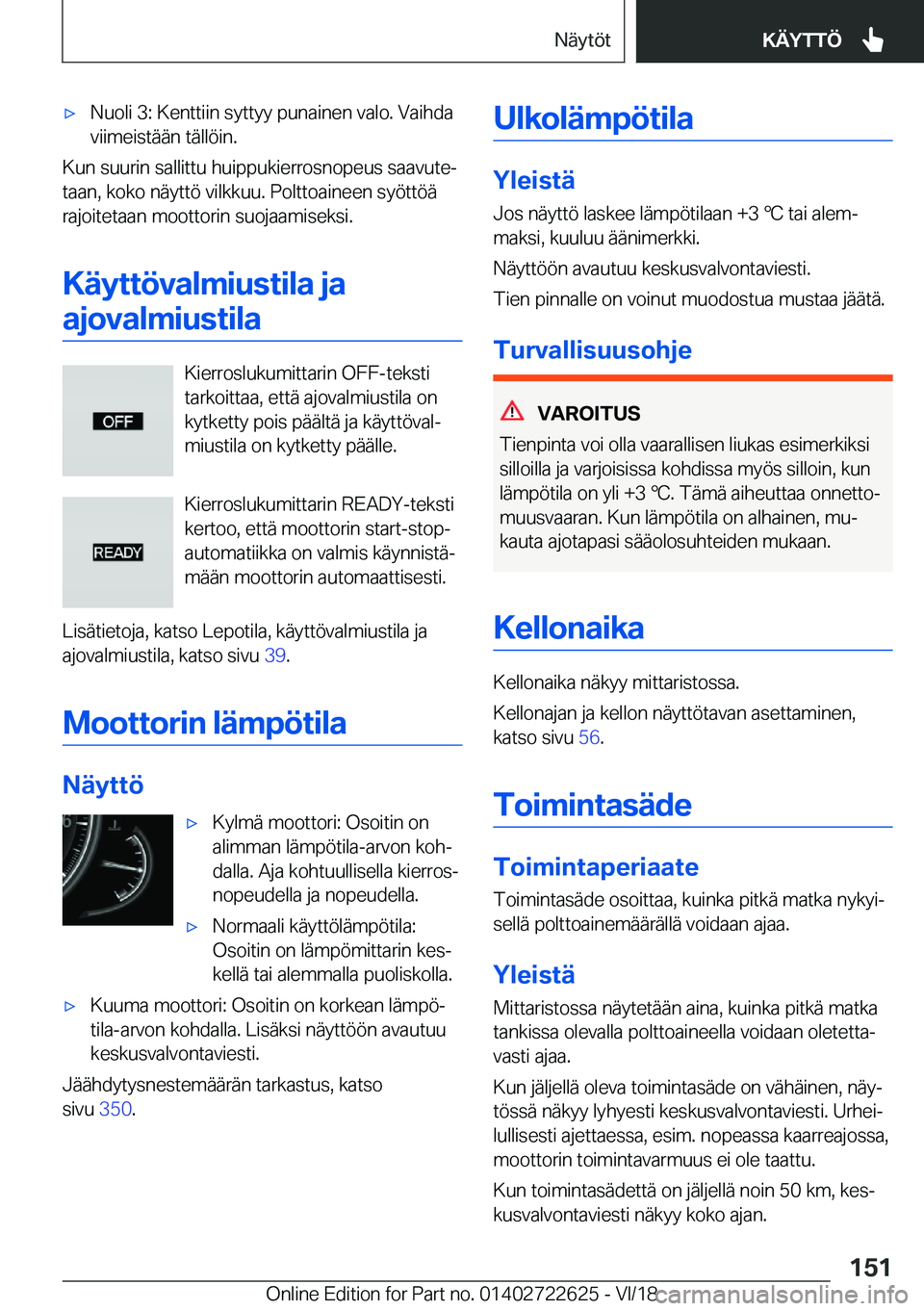 BMW 5 SERIES 2019  Omistajan Käsikirja (in Finnish) 'x�N�u�o�l�i��3�:��K�e�n�t�t�i�i�n��s�y�t�t�y�y��p�u�n�a�i�n�e�n��v�a�l�o�.��V�a�i�h�d�a
�v�i�i�m�e�i�s�t�