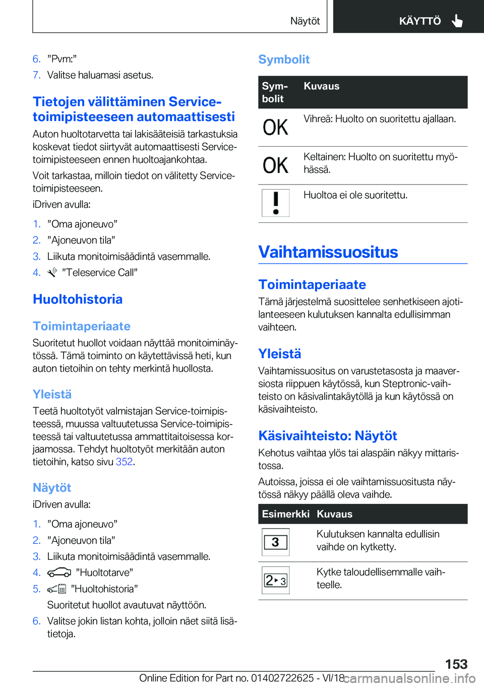 BMW 5 SERIES 2019  Omistajan Käsikirja (in Finnish) �6�.w�P�v�m�:w�7�.�V�a�l�i�t�s�e��h�a�l�u�a�m�a�s�i��a�s�e�t�u�s�.
�T�i�e�t�o�j�e�n��v�
