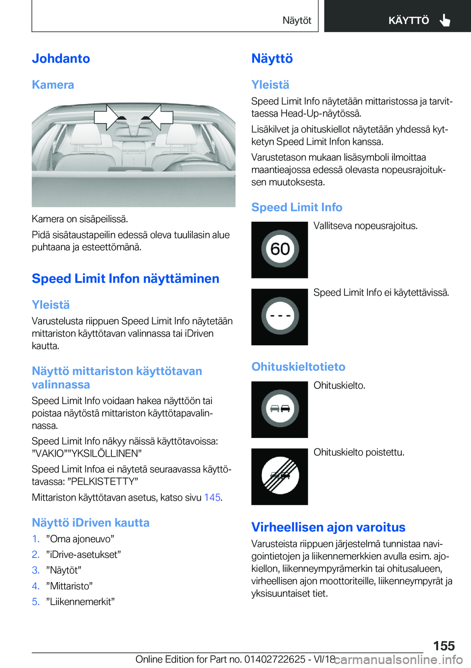 BMW 5 SERIES 2019  Omistajan Käsikirja (in Finnish) �J�o�h�d�a�n�t�o
�K�a�m�e�r�a
�K�a�m�e�r�a��o�n��s�i�s�