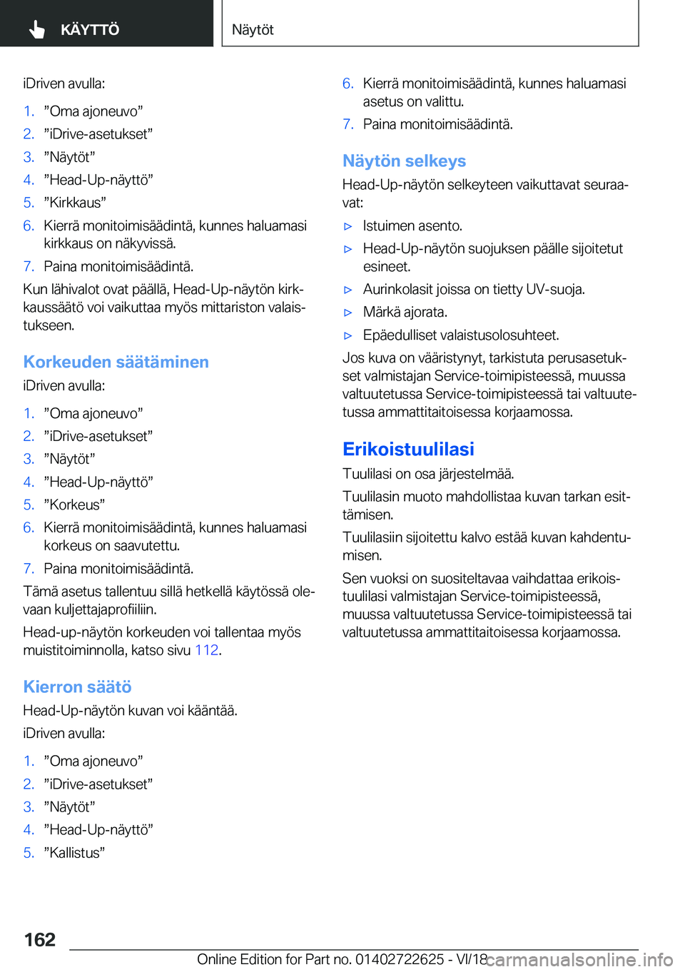 BMW 5 SERIES 2019  Omistajan Käsikirja (in Finnish) �i�D�r�i�v�e�n��a�v�u�l�l�a�:�1�.w�O�m�a��a�j�o�n�e�u�v�ow�2�.w�i�D�r�i�v�e�-�a�s�e�t�u�k�s�e�tw�3�.w�N�