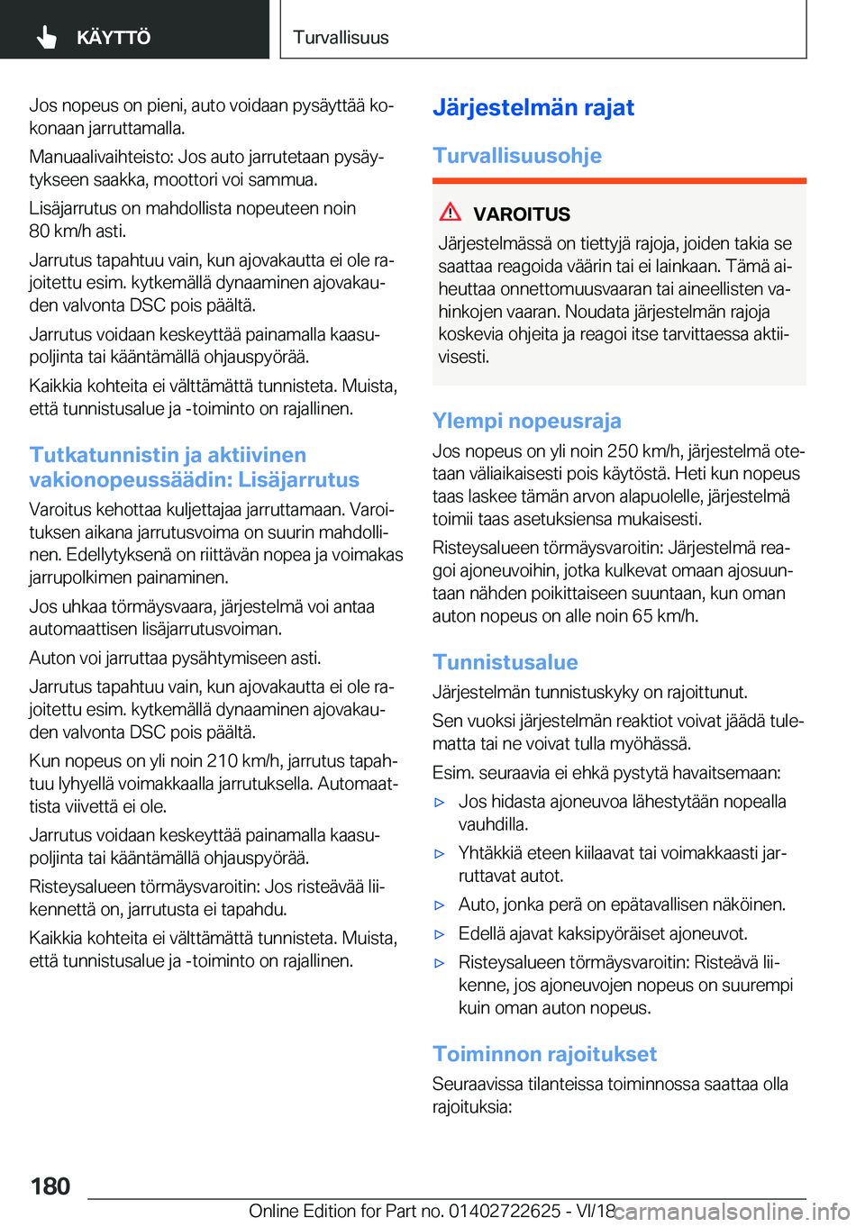 BMW 5 SERIES 2019  Omistajan Käsikirja (in Finnish) �J�o�s��n�o�p�e�u�s��o�n��p�i�e�n�i�,��a�u�t�o��v�o�i�d�a�a�n��p�y�s�