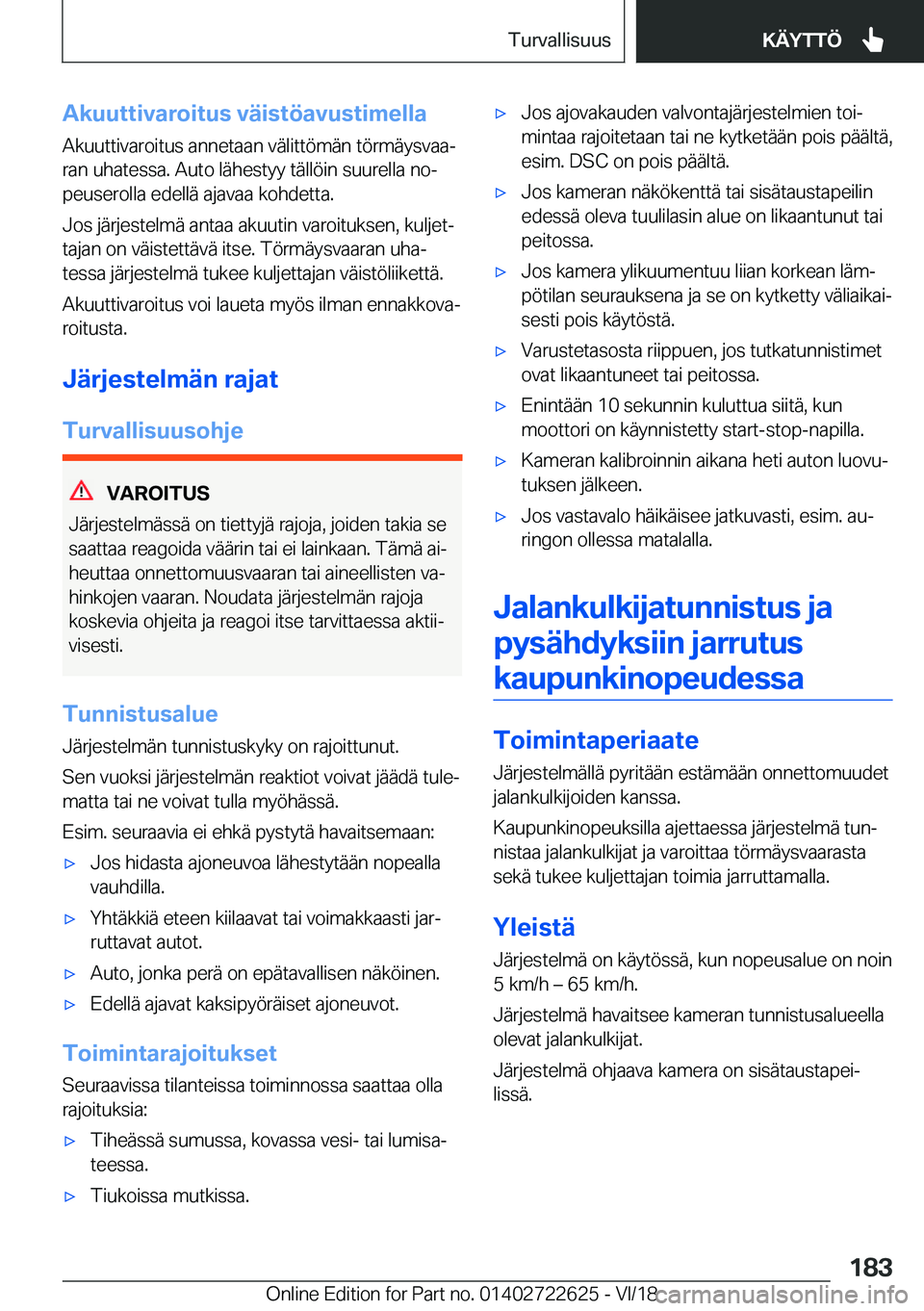 BMW 5 SERIES 2019  Omistajan Käsikirja (in Finnish) �A�k�u�u�t�t�i�v�a�r�o�i�t�u�s��v�