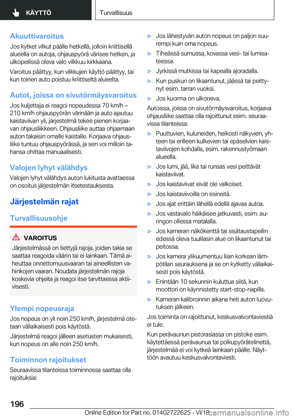 BMW 5 SERIES 2019  Omistajan Käsikirja (in Finnish) �A�k�u�u�t�t�i�v�a�r�o�i�t�u�s
�J�o�s��k�y�t�k�e�t��v�i�l�k�u�t��p�