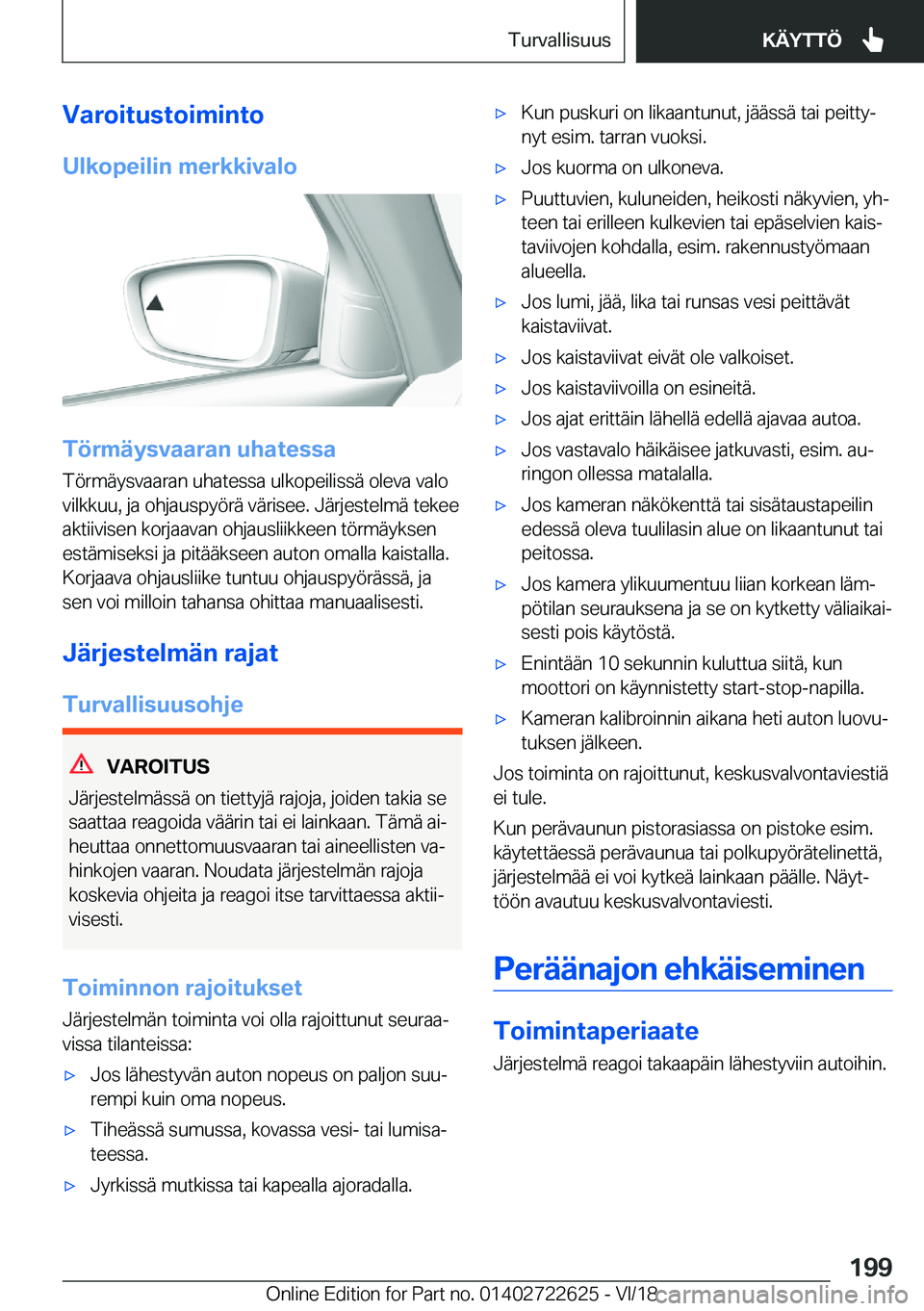 BMW 5 SERIES 2019  Omistajan Käsikirja (in Finnish) �V�a�r�o�i�t�u�s�t�o�i�m�i�n�t�o�U�l�k�o�p�e�i�l�i�n��m�e�r�k�k�i�v�a�l�o
�T�