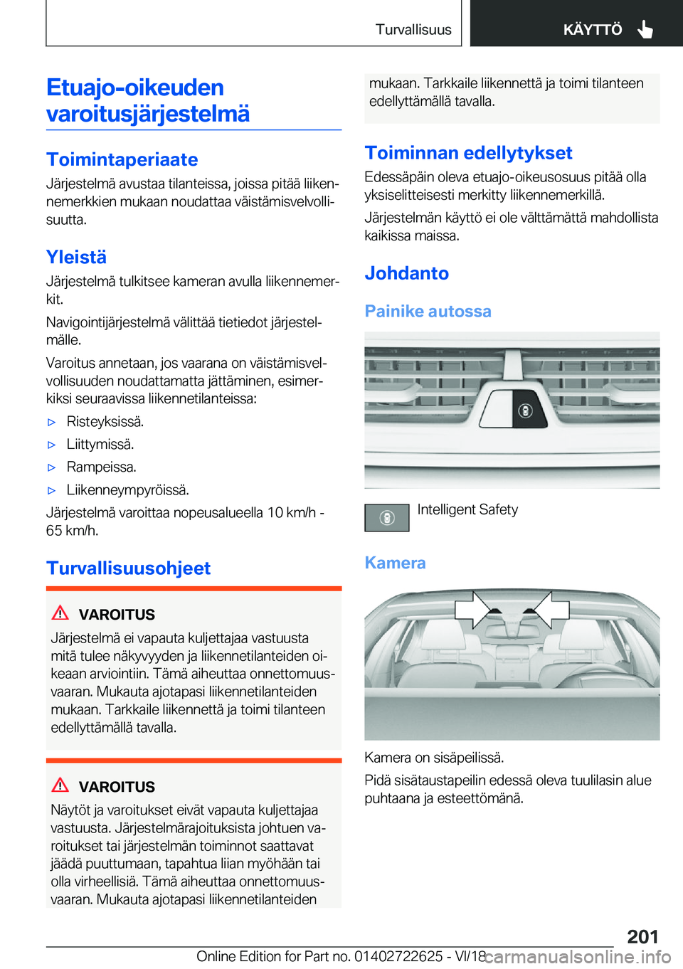 BMW 5 SERIES 2019  Omistajan Käsikirja (in Finnish) �E�t�u�a�j�o�-�o�i�k�e�u�d�e�n�v�a�r�o�i�t�u�s�j�
