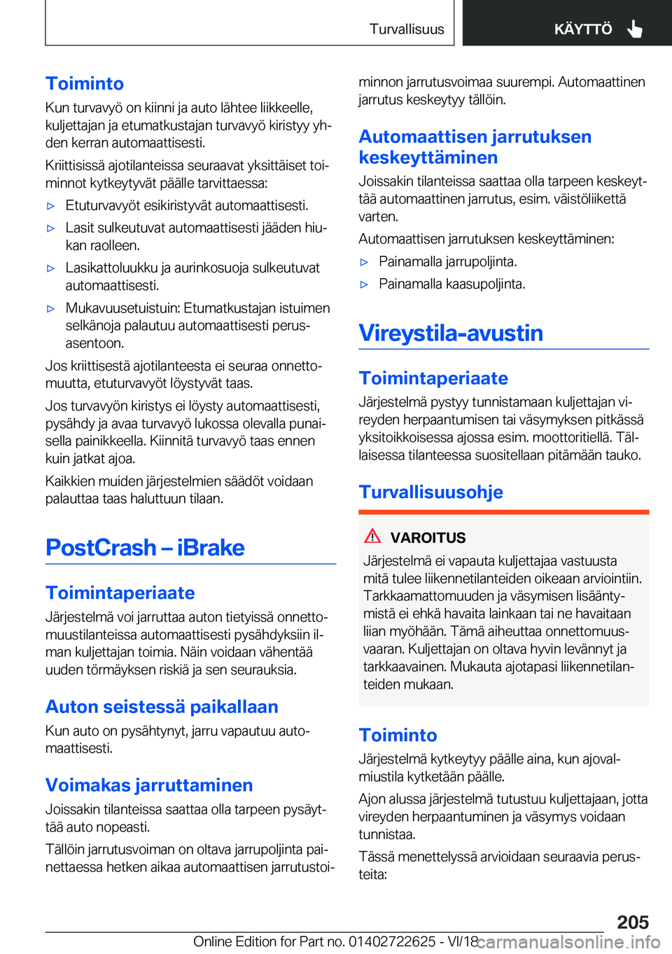 BMW 5 SERIES 2019  Omistajan Käsikirja (in Finnish) �T�o�i�m�i�n�t�o
�K�u�n��t�u�r�v�a�v�y�