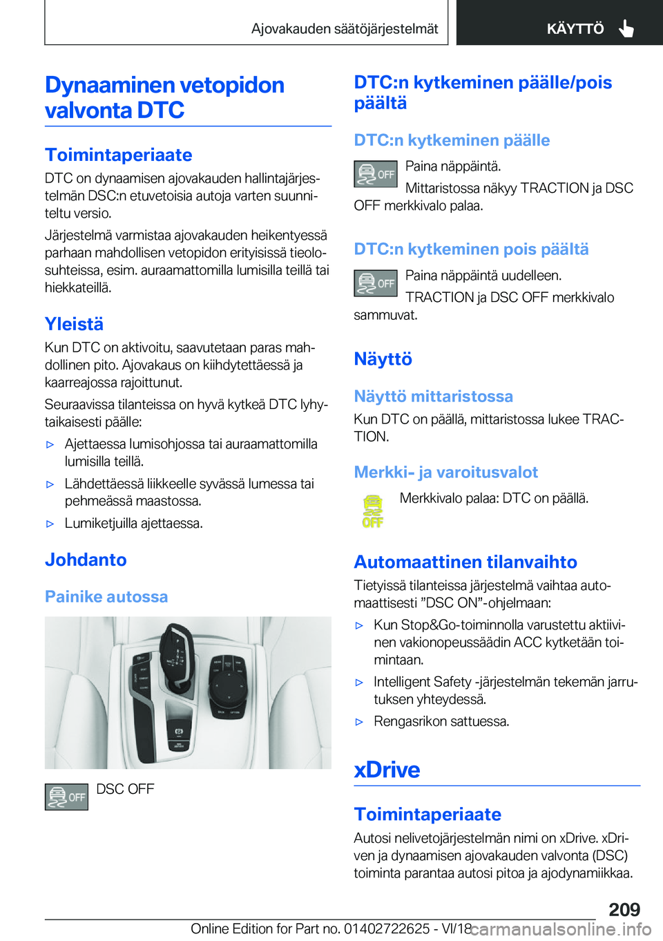 BMW 5 SERIES 2019  Omistajan Käsikirja (in Finnish) �D�y�n�a�a�m�i�n�e�n��v�e�t�o�p�i�d�o�n�v�a�l�v�o�n�t�a��D�T�C
�T�o�i�m�i�n�t�a�p�e�r�i�a�a�t�e �D�T�C��o�n��d�y�n�a�a�m�i�s�e�n��a�j�o�v�a�k�a�u�d�e�n��h�a�l�l�i�n�t�a�j�