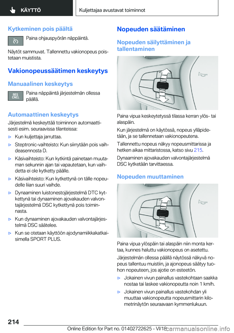 BMW 5 SERIES 2019  Omistajan Käsikirja (in Finnish) �K�y�t�k�e�m�i�n�e�n��p�o�i�s��p�