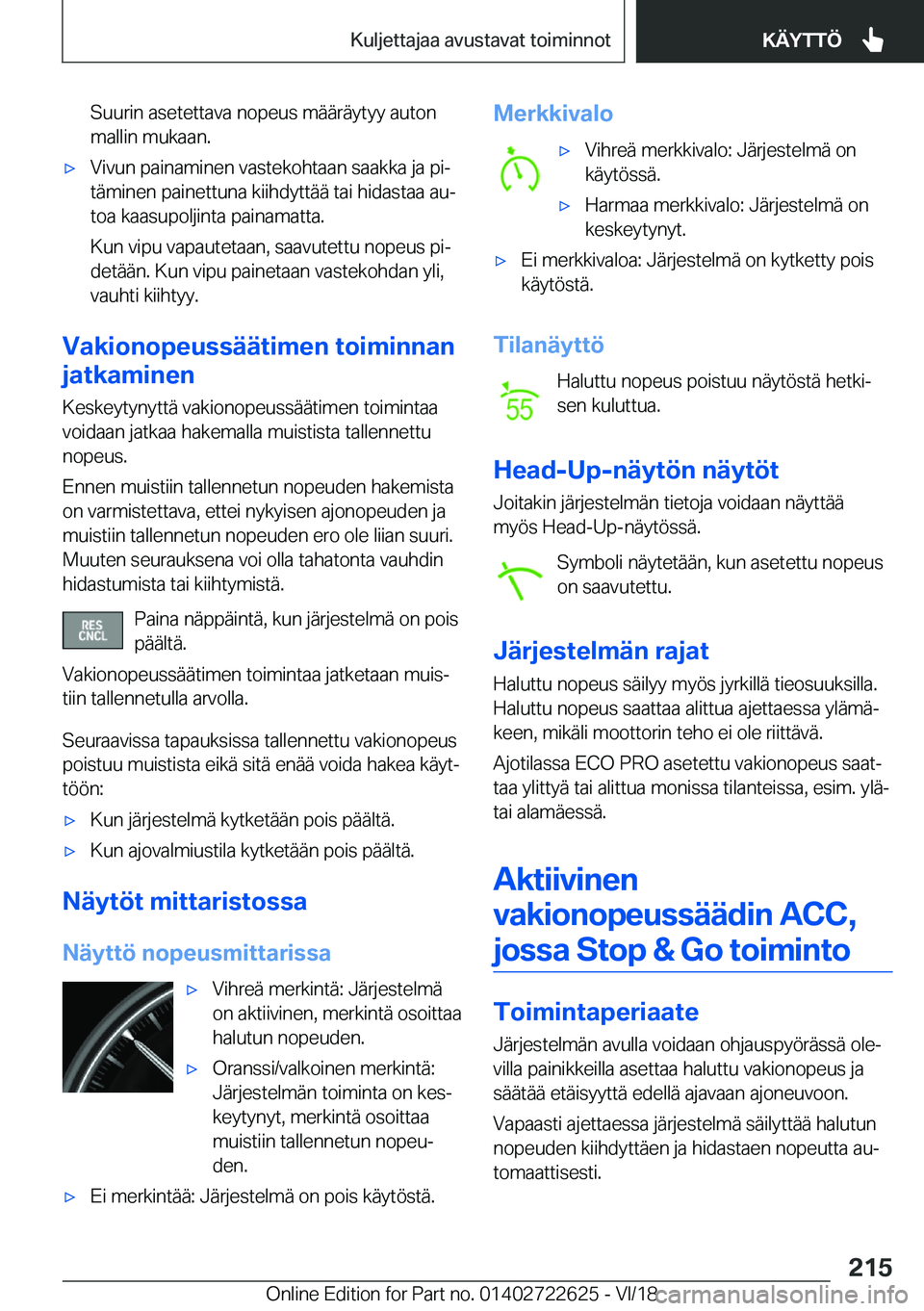 BMW 5 SERIES 2019  Omistajan Käsikirja (in Finnish) �S�u�u�r�i�n��a�s�e�t�e�t�t�a�v�a��n�o�p�e�u�s��m�