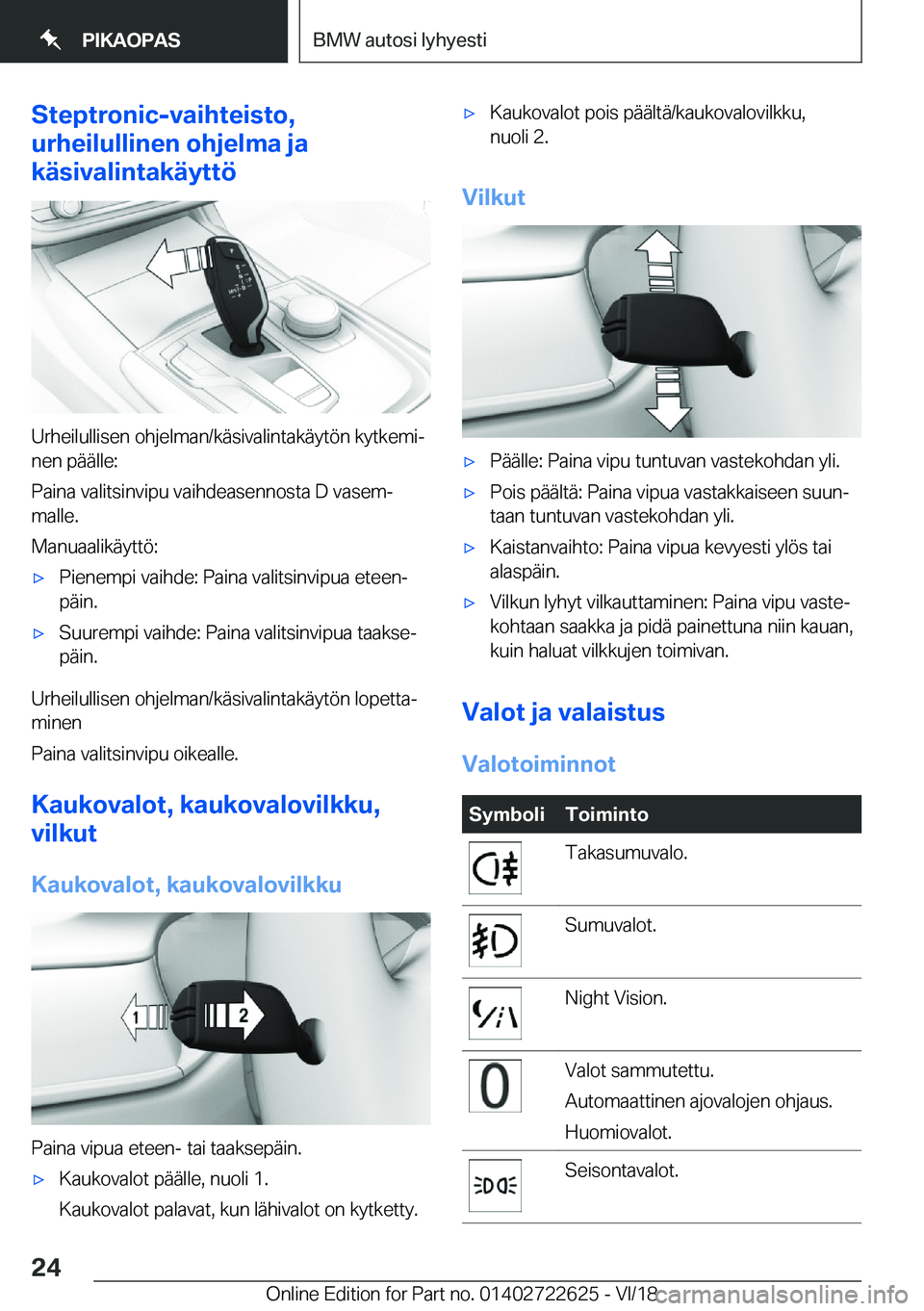 BMW 5 SERIES 2019  Omistajan Käsikirja (in Finnish) �S�t�e�p�t�r�o�n�i�c�-�v�a�i�h�t�e�i�s�t�o�,
�u�r�h�e�i�l�u�l�l�i�n�e�n��o�h�j�e�l�m�a��j�a
�k�