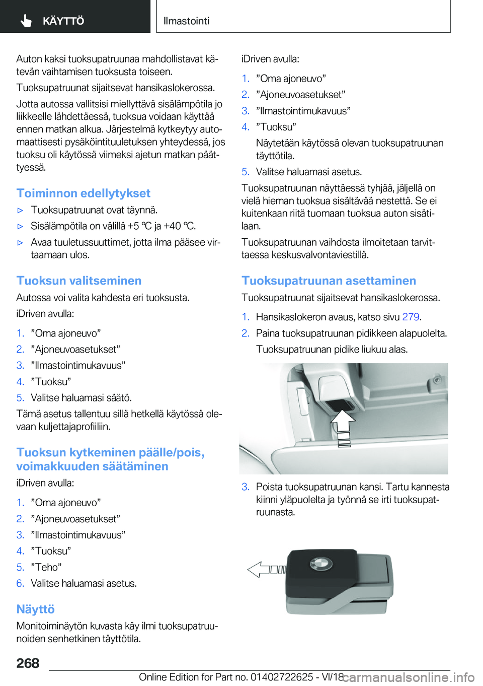 BMW 5 SERIES 2019  Omistajan Käsikirja (in Finnish) �A�u�t�o�n��k�a�k�s�i��t�u�o�k�s�u�p�a�t�r�u�u�n�a�a��m�a�h�d�o�l�l�i�s�t�a�v�a�t��k�