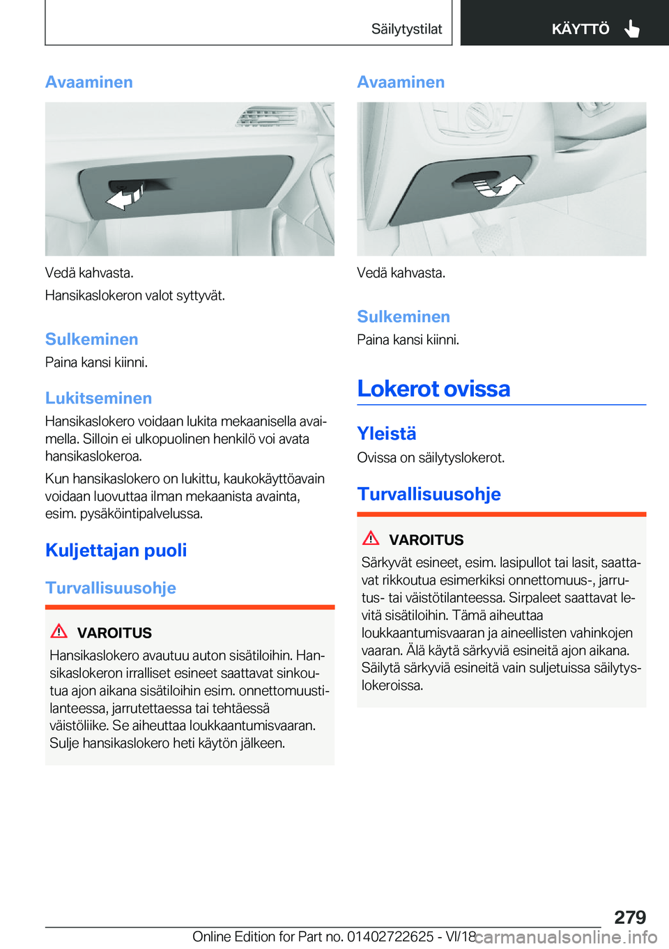BMW 5 SERIES 2019  Omistajan Käsikirja (in Finnish) �A�v�a�a�m�i�n�e�n
�V�e�d�