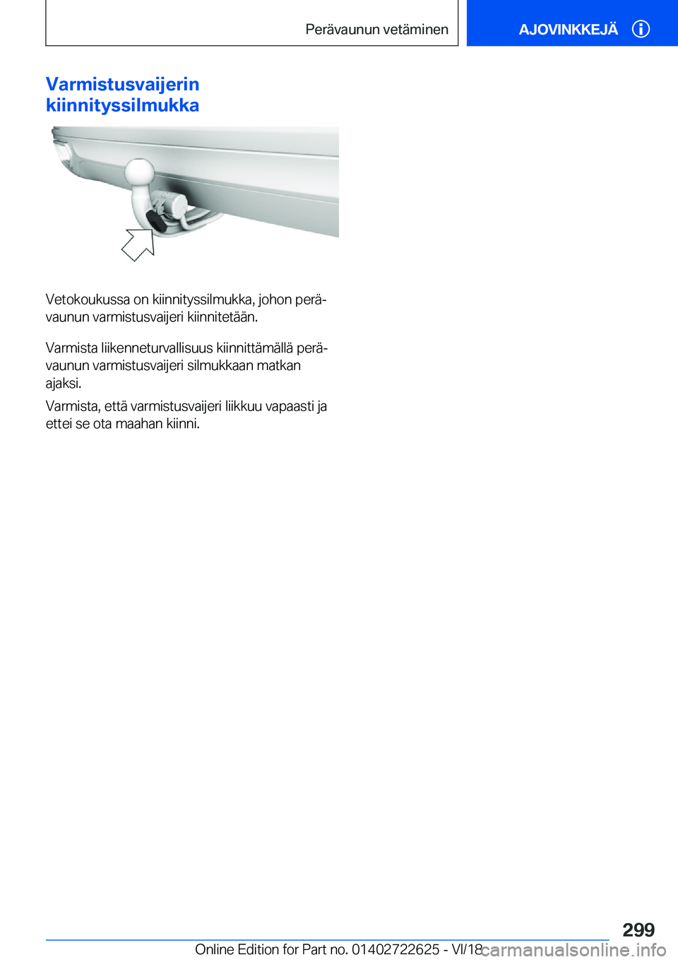BMW 5 SERIES 2019  Omistajan Käsikirja (in Finnish) �V�a�r�m�i�s�t�u�s�v�a�i�j�e�r�i�n
�k�i�i�n�n�i�t�y�s�s�i�l�m�u�k�k�a
�V�e�t�o�k�o�u�k�u�s�s�a��o�n��k�i�i�n�n�i�t�y�s�s�i�l�m�u�k�k�a�,��j�o�h�o�n��p�e�r�