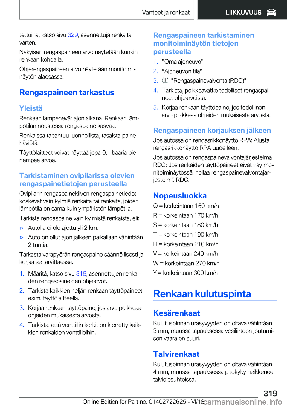 BMW 5 SERIES 2019  Omistajan Käsikirja (in Finnish) �t�e�t�t�u�i�n�a�,��k�a�t�s�o��s�i�v�u��3�2�9�,��a�s�e�n�n�e�t�t�u�j�a��r�e�n�k�a�i�t�a
�v�a�r�t�e�n�.
�N�y�k�y�i�s�e�n��r�e�n�g�a�s�p�a�i�n�e�e�n��a�r�v�o��n�