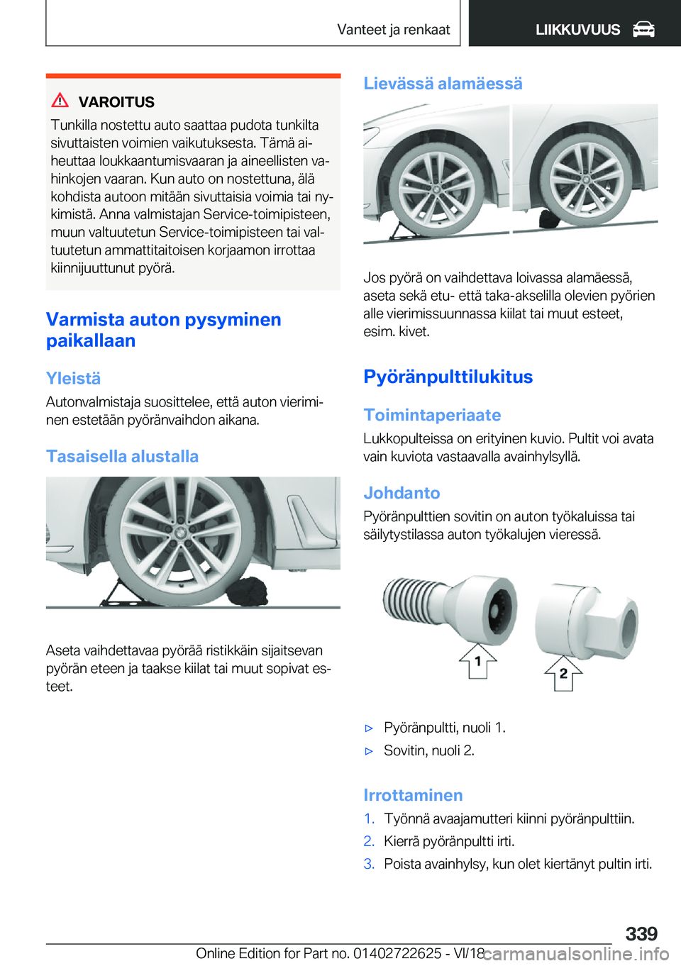 BMW 5 SERIES 2019  Omistajan Käsikirja (in Finnish) �V�A�R�O�I�T�U�S
�T�u�n�k�i�l�l�a��n�o�s�t�e�t�t�u��a�u�t�o��s�a�a�t�t�a�a��p�u�d�o�t�a��t�u�n�k�i�l�t�a
�s�i�v�u�t�t�a�i�s�t�e�n��v�o�i�m�i�e�n��v�a�i�k�u�t�u�k�s�e�s�t�a�.��T�