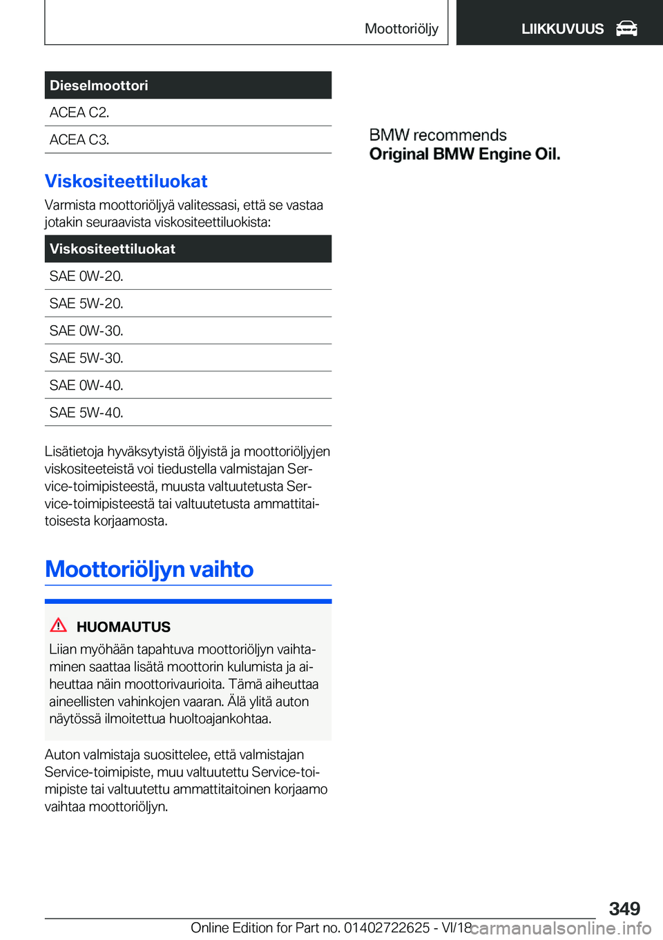 BMW 5 SERIES 2019  Omistajan Käsikirja (in Finnish) �D�i�e�s�e�l�m�o�o�t�t�o�r�i�A�C�E�A��C�2�.�A�C�E�A��C�3�.
�V�i�s�k�o�s�i�t�e�e�t�t�i�l�u�o�k�a�t
�V�a�r�m�i�s�t�a��m�o�o�t�t�o�r�i�