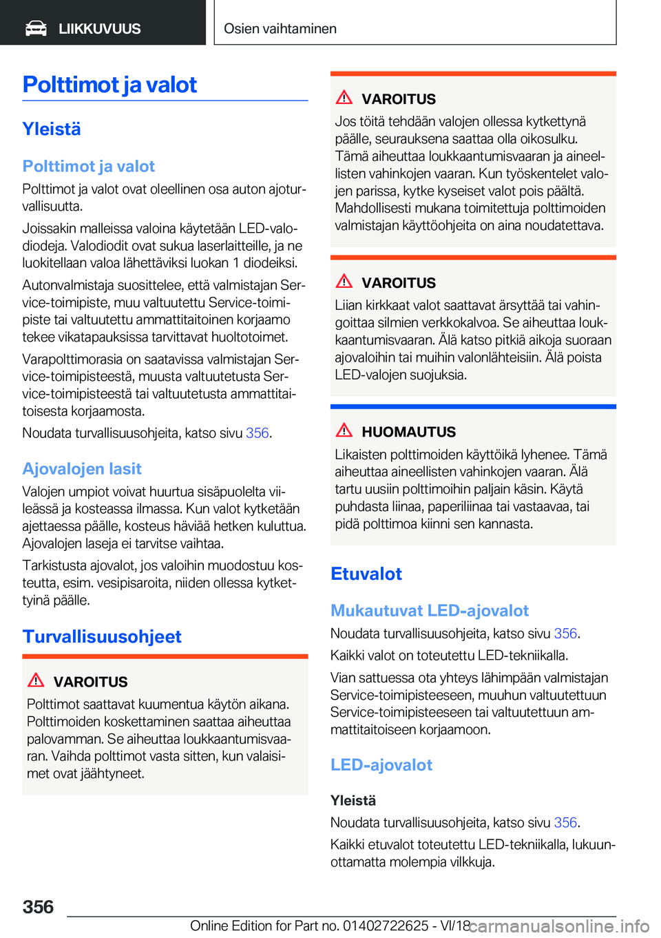 BMW 5 SERIES 2019  Omistajan Käsikirja (in Finnish) �P�o�l�t�t�i�m�o�t��j�a��v�a�l�o�t
�Y�l�e�i�s�t�