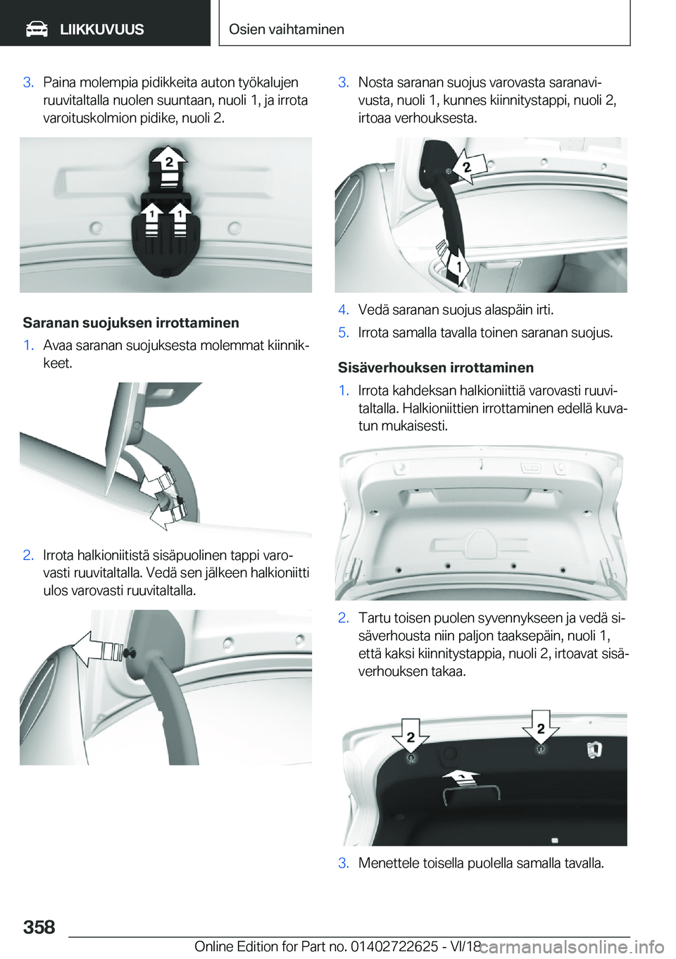 BMW 5 SERIES 2019  Omistajan Käsikirja (in Finnish) �3�.�P�a�i�n�a��m�o�l�e�m�p�i�a��p�i�d�i�k�k�e�i�t�a��a�u�t�o�n��t�y�