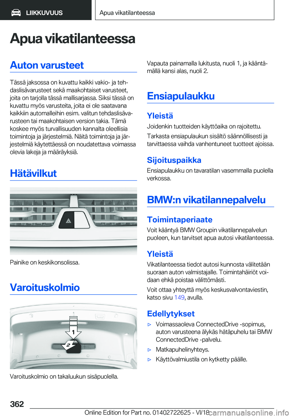 BMW 5 SERIES 2019  Omistajan Käsikirja (in Finnish) �A�p�u�a��v�i�k�a�t�i�l�a�n�t�e�e�s�s�a�A�u�t�o�n��v�a�r�u�s�t�e�e�t
�T�